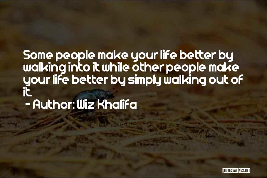 Better Your Life Quotes By Wiz Khalifa