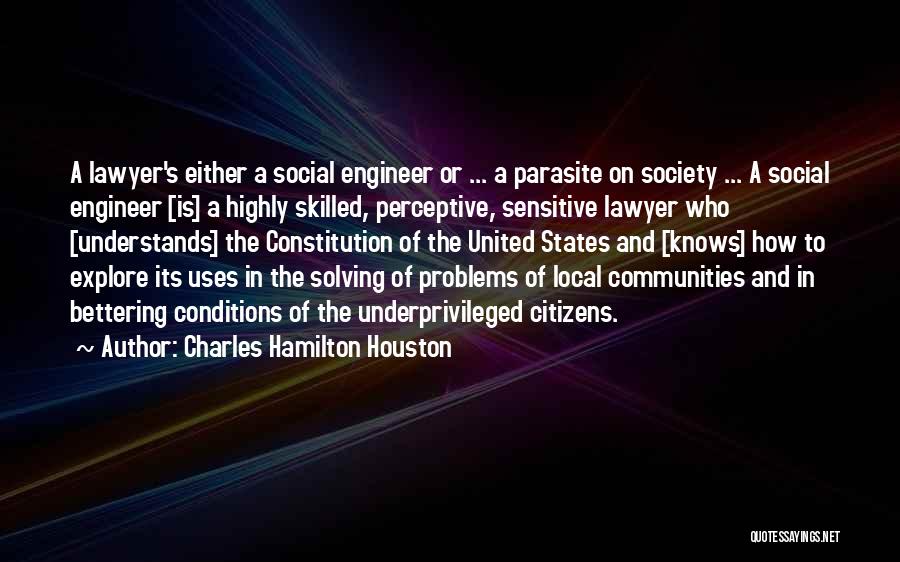 Bettering Society Quotes By Charles Hamilton Houston