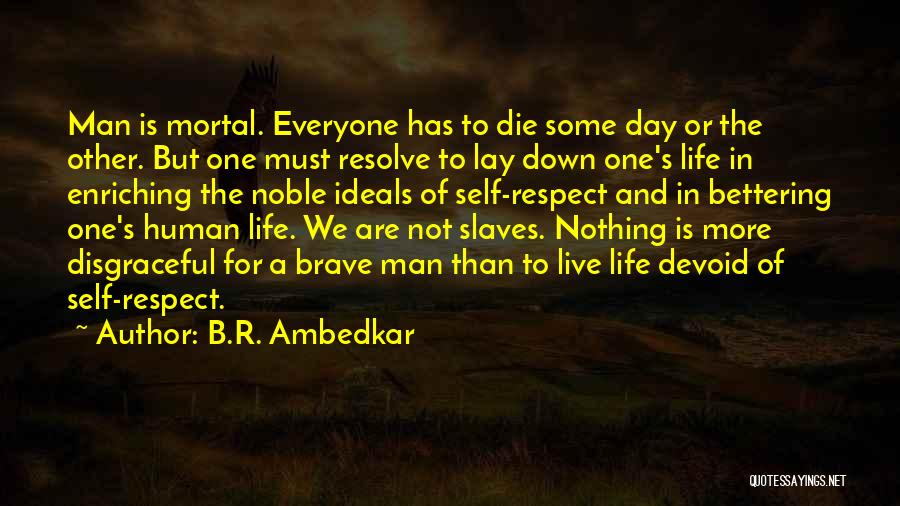 Bettering Your Life Quotes By B.R. Ambedkar