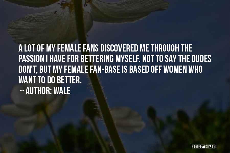 Bettering Yourself Quotes By Wale