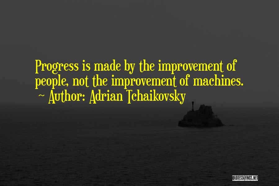 Betterment Quotes By Adrian Tchaikovsky