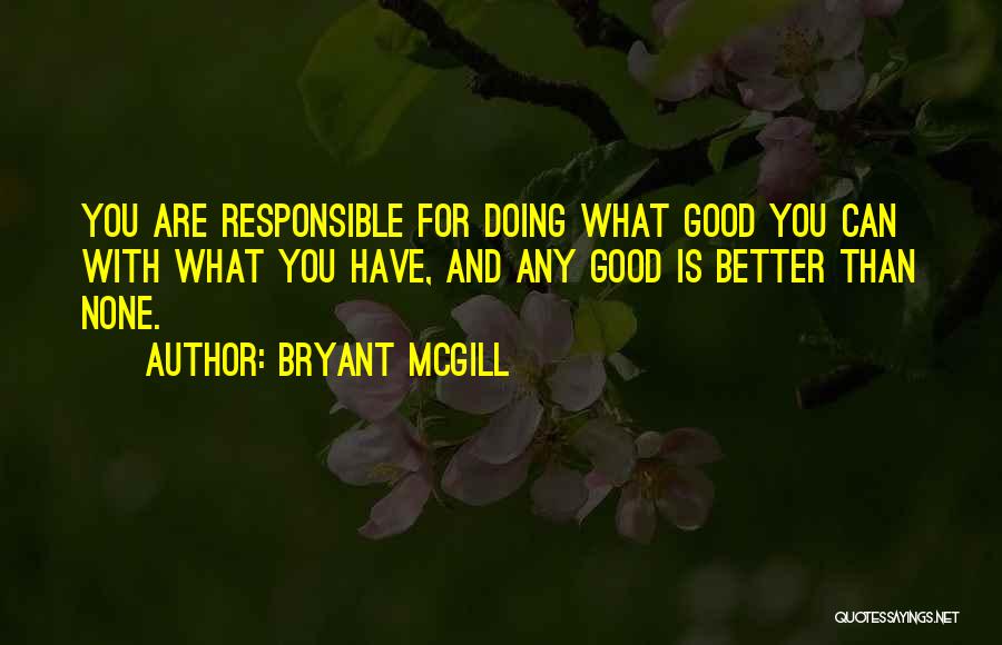 Betterment Quotes By Bryant McGill