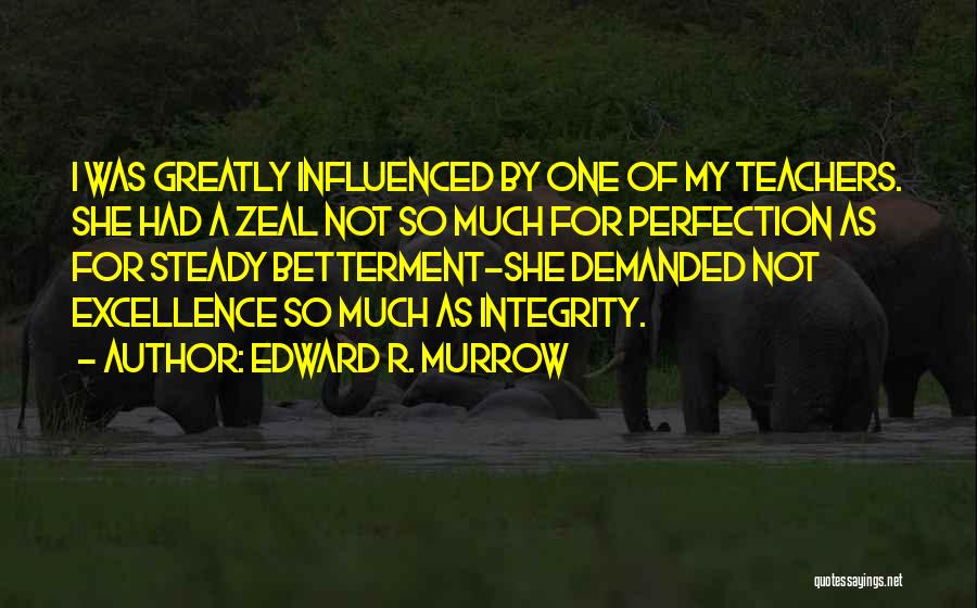 Betterment Quotes By Edward R. Murrow