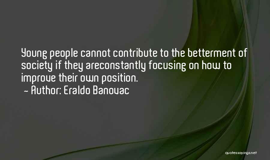 Betterment Quotes By Eraldo Banovac