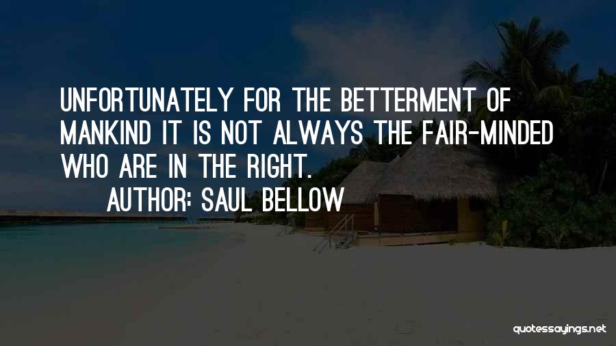 Betterment Quotes By Saul Bellow