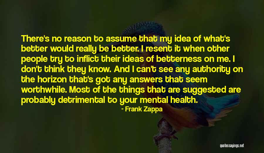 Betterness Quotes By Frank Zappa Betterness Quotes By Frank Zappa