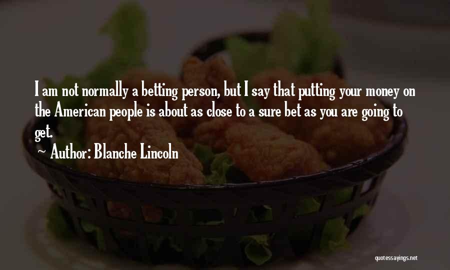 Betting On Yourself Quotes By Blanche Lincoln