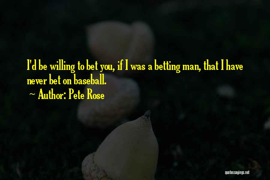 Betting On Yourself Quotes By Pete Rose