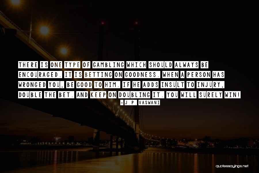 Betting Quotes By J.P. Vaswani Betting Quotes By J.P. Vaswani