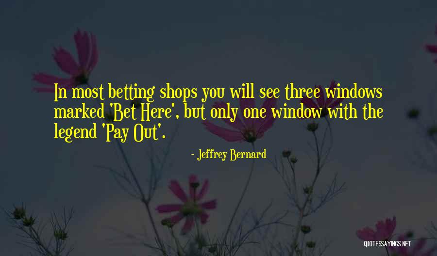 Betting Quotes By Jeffrey Bernard Betting Quotes By Jeffrey Bernard