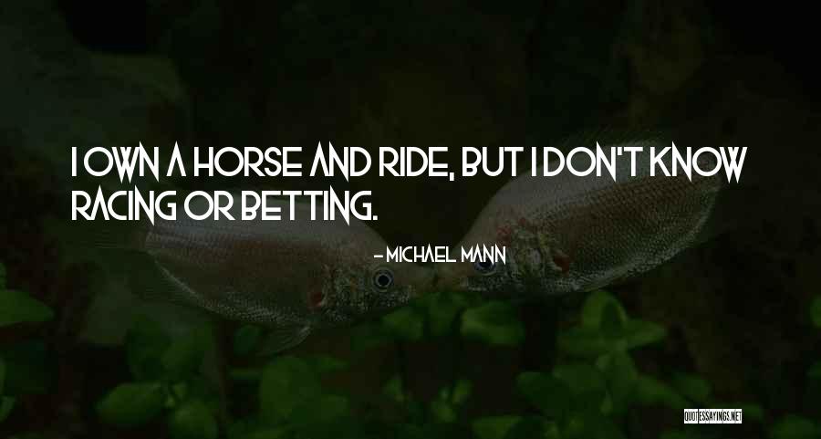 Betting Quotes By Michael Mann