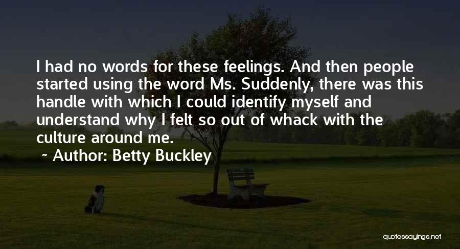 Betty Buckley Quotes 529276