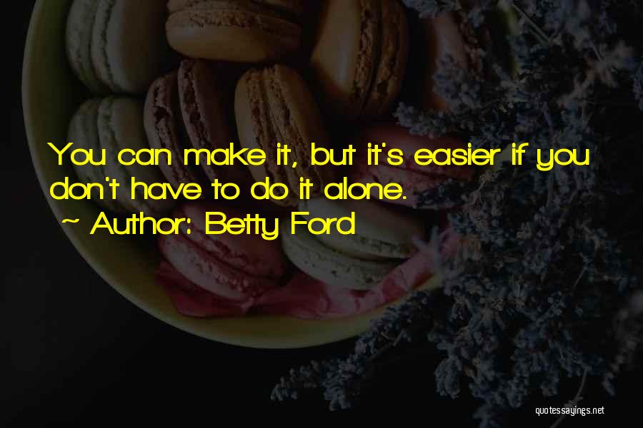 Betty Ford Quotes 1127423