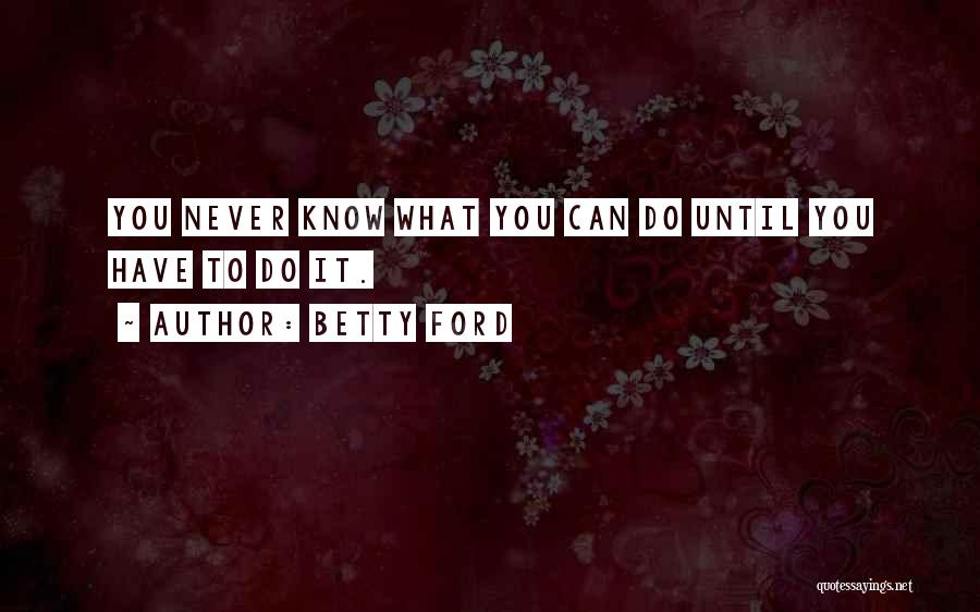 Betty Ford Quotes 1239948