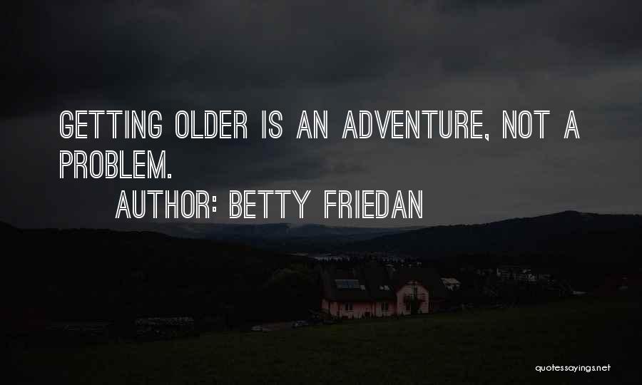 Betty Friedan Quotes 1459477