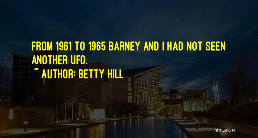 Betty Hill Quotes 1375724