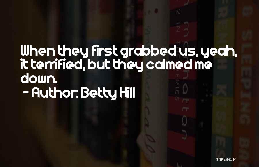 Betty Hill Quotes 1439041