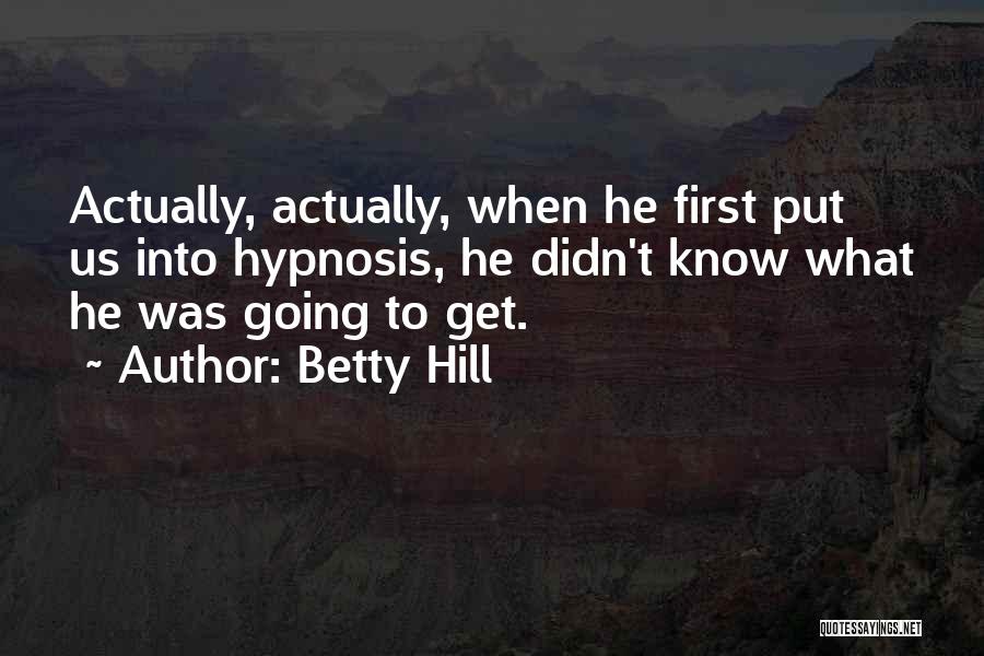 Betty Hill Quotes 267633