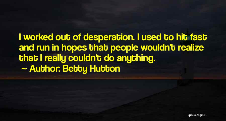 Betty Hutton Quotes 1535250