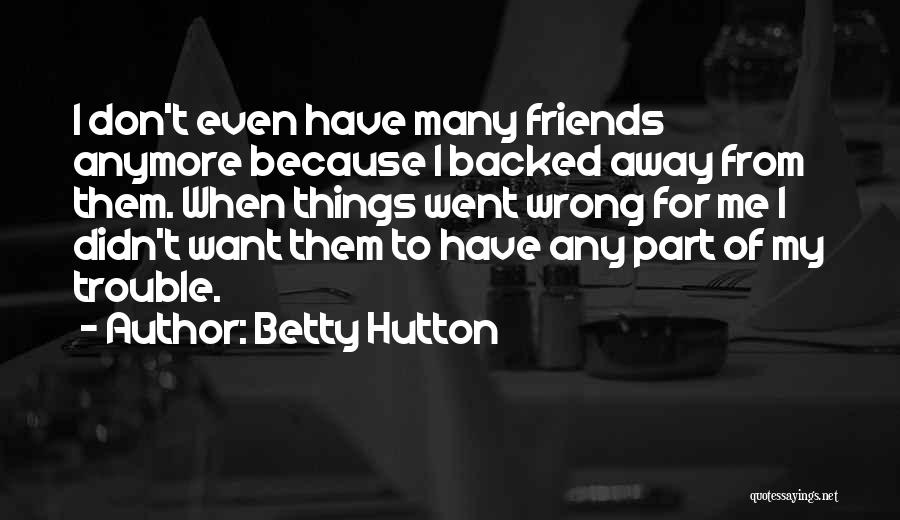 Betty Hutton Quotes 406219