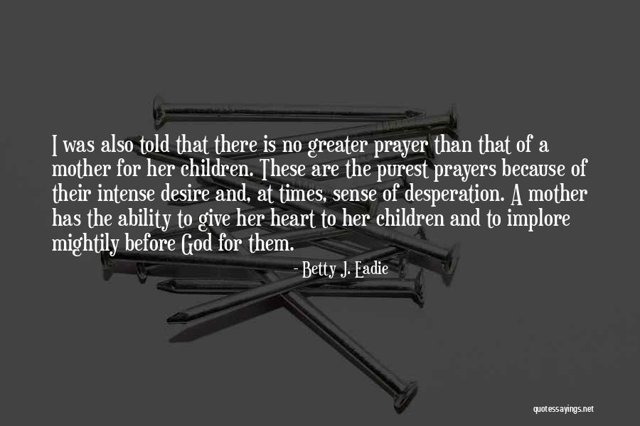 Betty J. Eadie Quotes 1064499 Betty J. Eadie Quotes 1064499