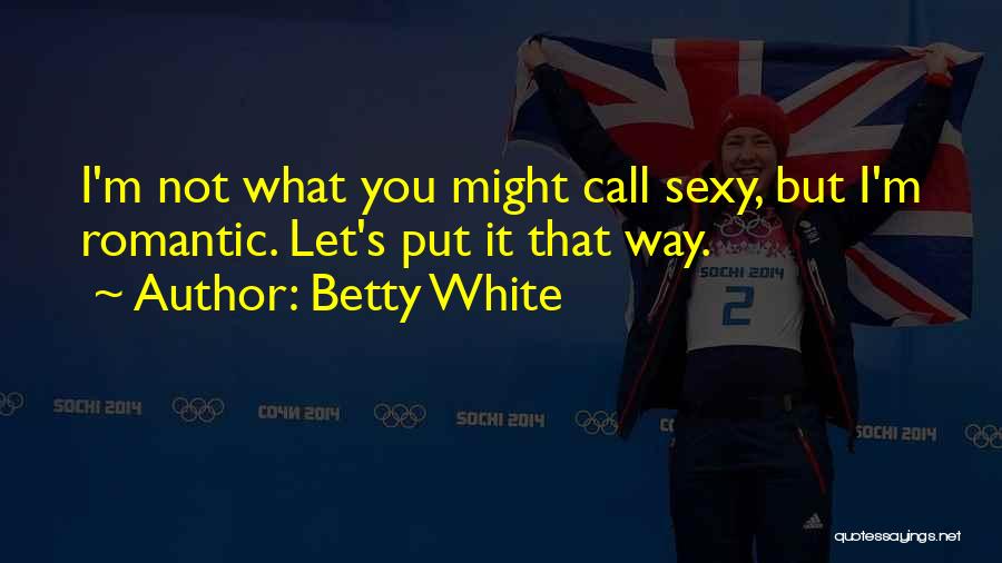 Betty White Quotes 1271908 Betty White Quotes 1271908