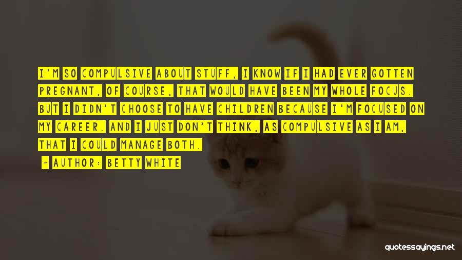 Betty White Quotes 1899670 Betty White Quotes 1899670