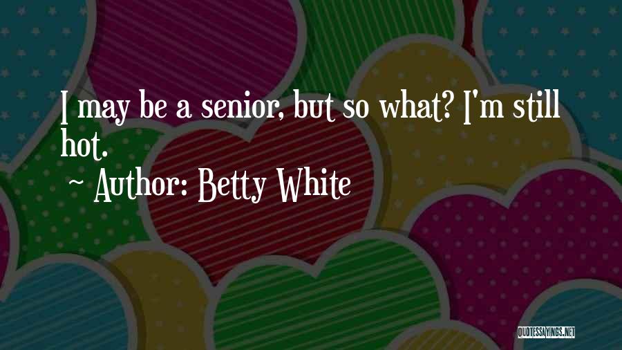 Betty White Quotes 1976513
