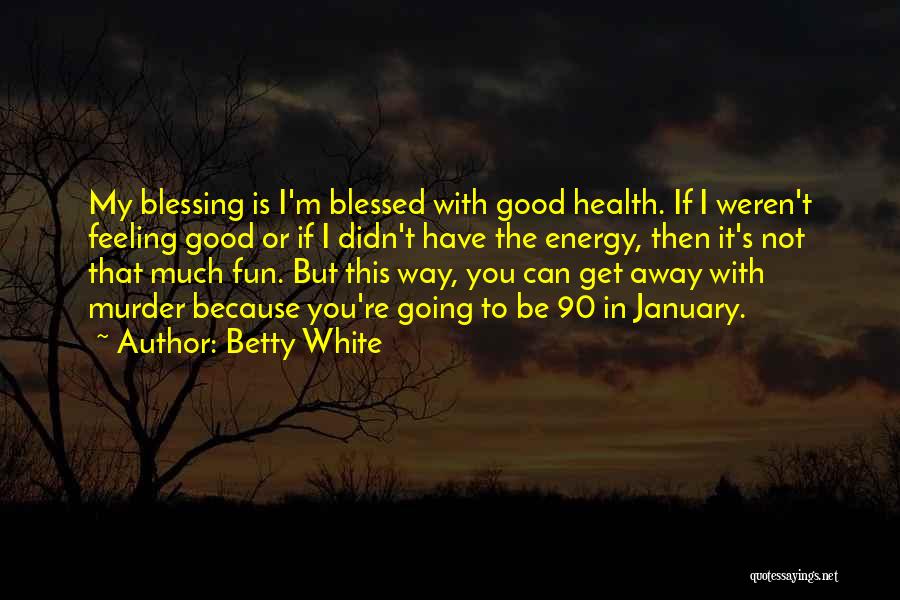 Betty White Quotes 2179636