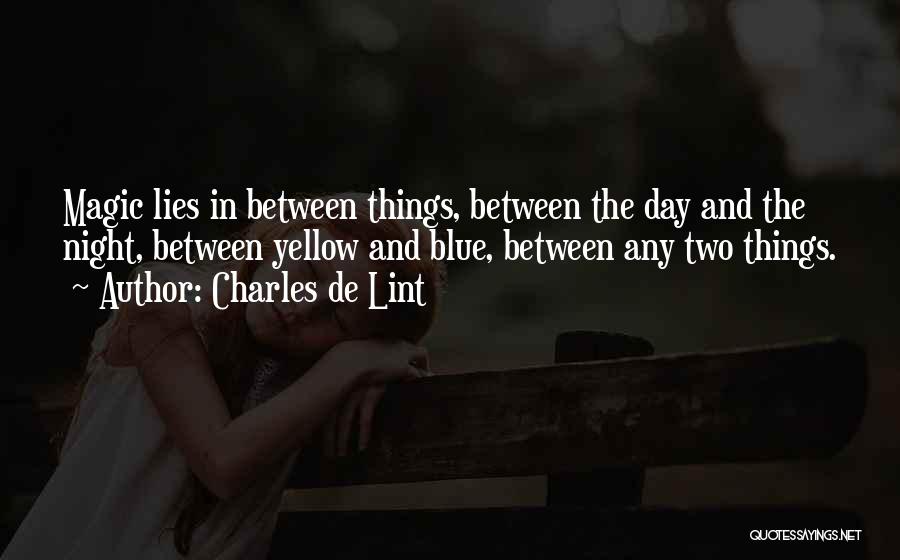 Between Day And Night Quotes By Charles De Lint