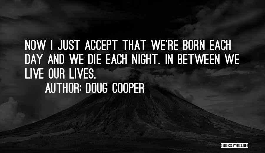 Between Day And Night Quotes By Doug Cooper