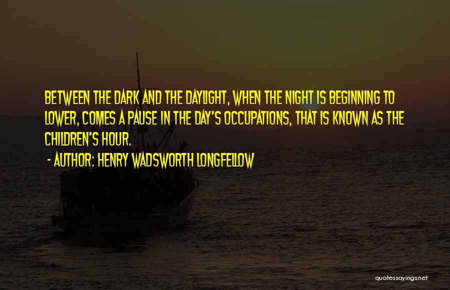 Between Day And Night Quotes By Henry Wadsworth Longfellow