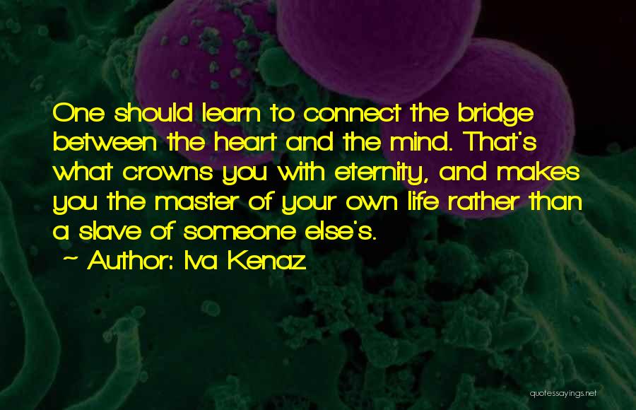 Between Heart And Mind Quotes By Iva Kenaz