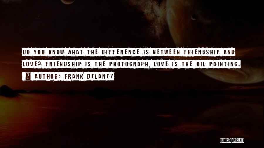 Between Love And Friendship Quotes By Frank Delaney