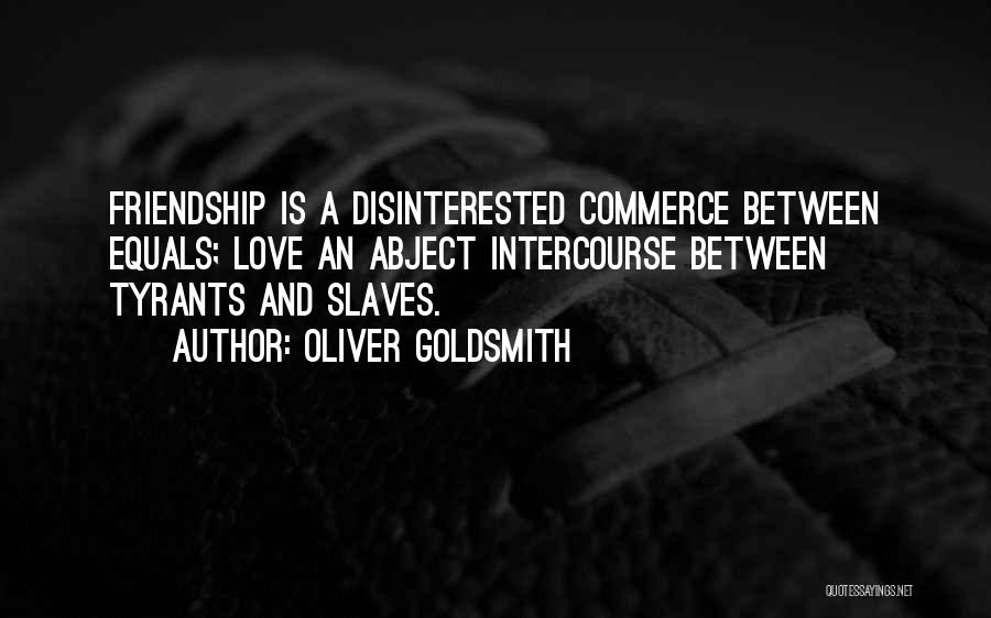 Between Love And Friendship Quotes By Oliver Goldsmith