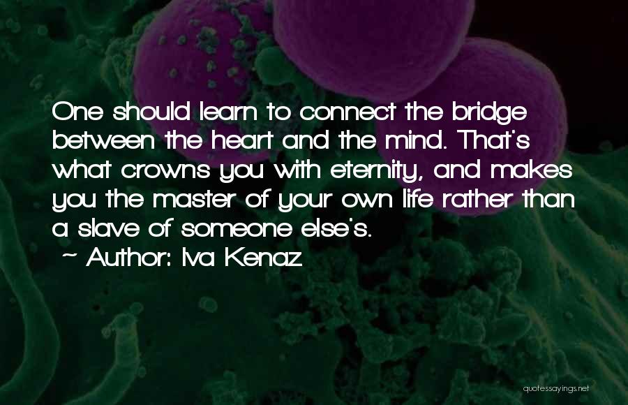 Between Mind And Heart Quotes By Iva Kenaz