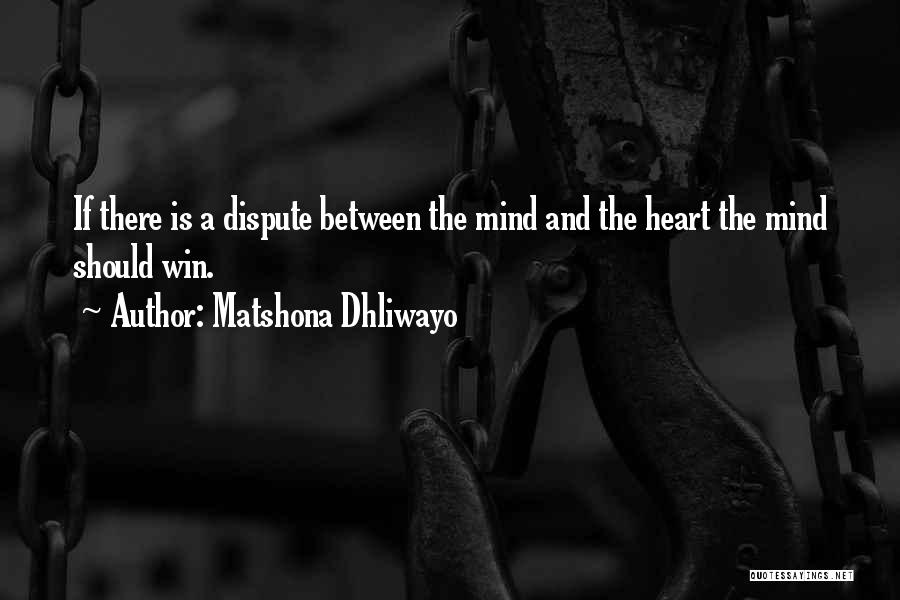 Between Mind And Heart Quotes By Matshona Dhliwayo