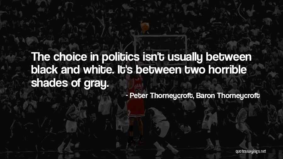 Between Shades Of Gray Quotes By Peter Thorneycroft, Baron Thorneycroft Between Shades Of Gray Quotes By Peter Thorneycroft, Baron Thorneycroft