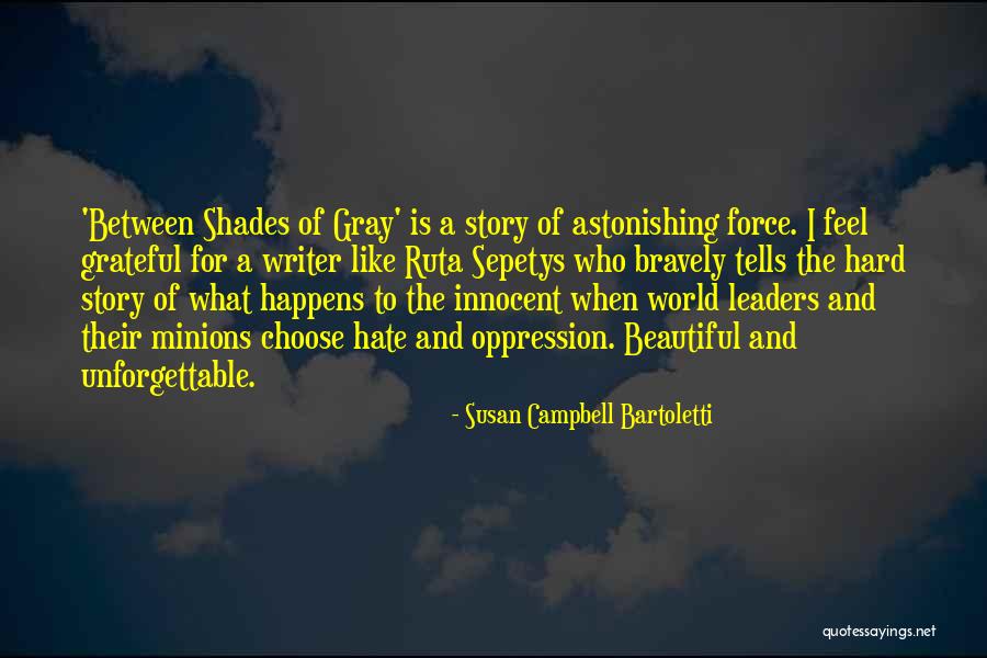 Between Shades Of Gray Quotes By Susan Campbell Bartoletti Between Shades Of Gray Quotes By Susan Campbell Bartoletti