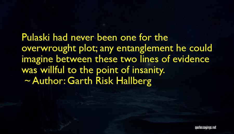 Between The Lines Quotes By Garth Risk Hallberg