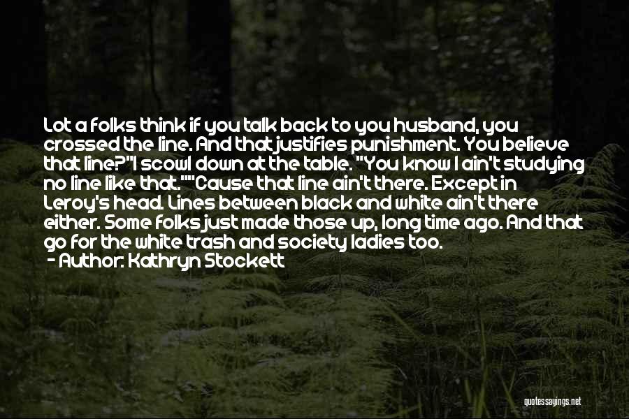 Between The Lines Quotes By Kathryn Stockett