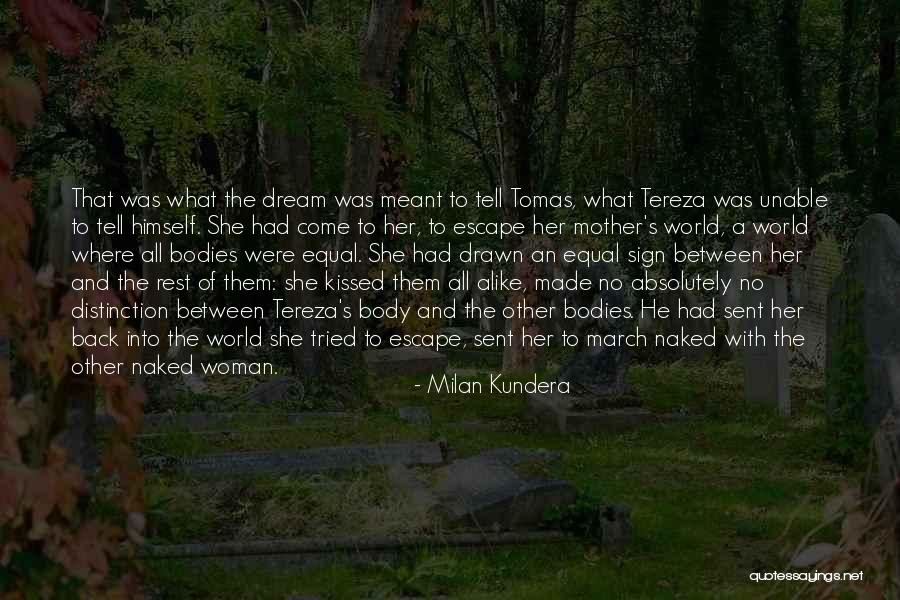 Between The World And Me The Dream Quotes By Milan Kundera Between The World And Me The Dream Quotes By Milan Kundera