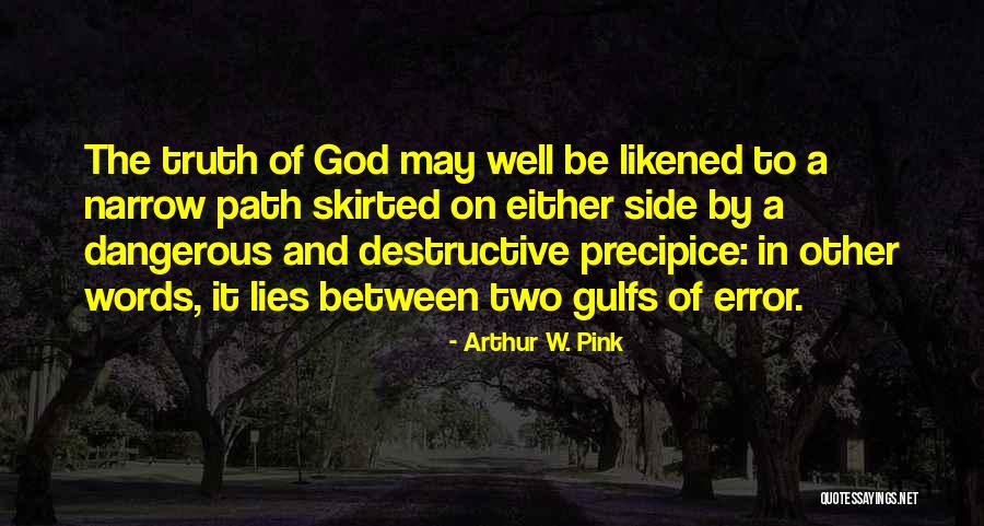 Between Truth And Lies Quotes By Arthur W. Pink