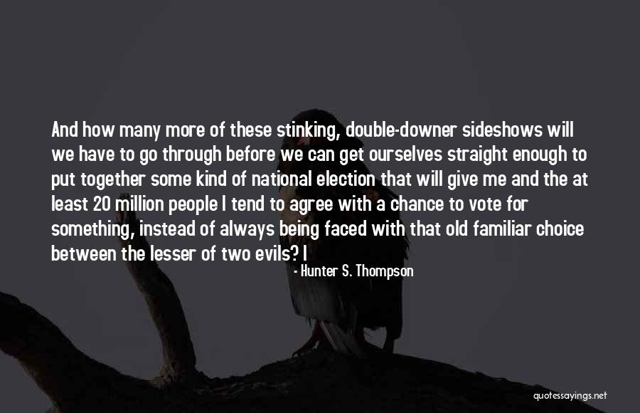 Between Two Evils Quotes By Hunter S. Thompson