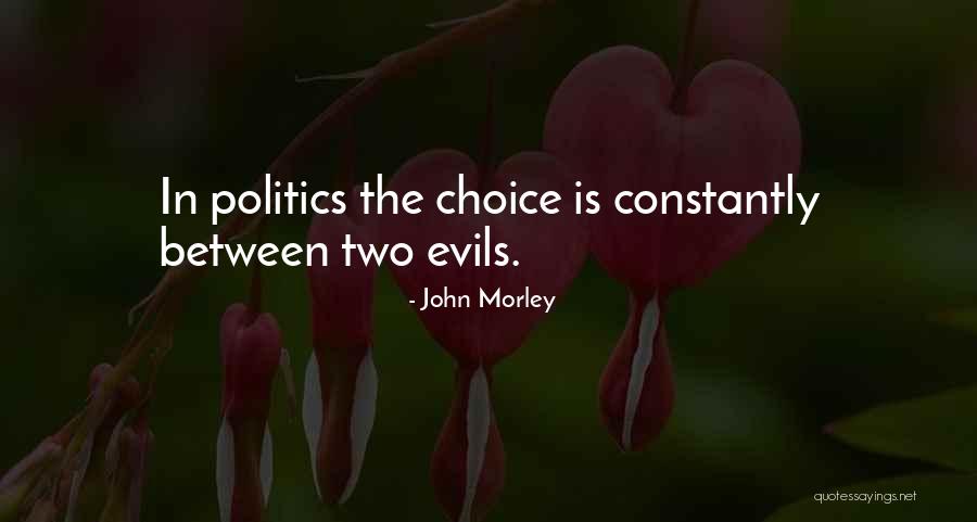 Between Two Evils Quotes By John Morley