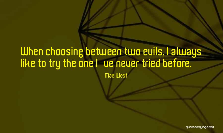 Between Two Evils Quotes By Mae West