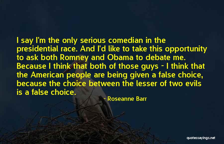 Between Two Evils Quotes By Roseanne Barr