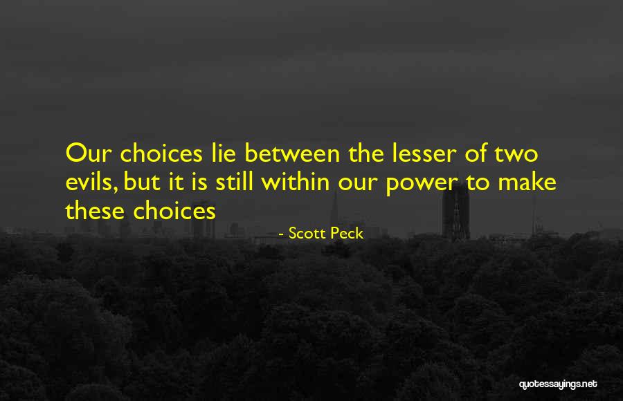 Between Two Evils Quotes By Scott Peck