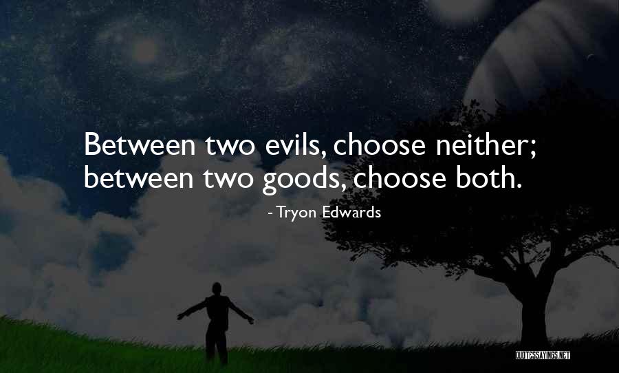 Between Two Evils Quotes By Tryon Edwards