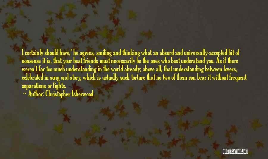 Between Two Friends Quotes By Christopher Isherwood